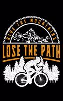 Ride The Mountains Lose The Path: Lined A5 Notebook for Cyclists