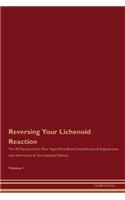 Reversing Your Lichenoid Reaction: The 30 Day Journal for Raw Vegan Plant-Based Detoxification & Regeneration with Information & Tips (Updated Edition) Volume 1