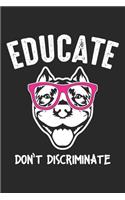 Educate don't Discriminate