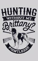 Hunting Without My Brittany Pointless