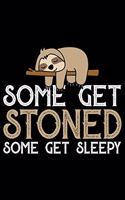 Some Get Stoned Some Get Sleep