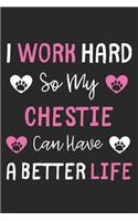 I Work Hard So My Chestie Can Have A Better Life: Lined Journal, 120 Pages, 6 x 9, Chestie Dog Gift Idea, Black Matte Finish (I Work Hard So My Chestie Can Have A Better Life Journal)