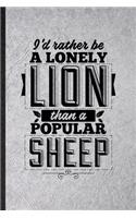 I'd Rather Be a Lonely Lion Than a Popular Sheep