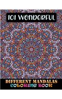 101 Wonderful Different Mandalas Coloring Book: 101 Unique Different Mandala Images Stress Gorgeous Designs and Beautiful Mandalas and Inspirational Quotes for Relaxation, Creativity and Stress Re