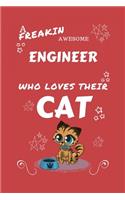A Freakin Awesome Engineer Who Loves Their Cat: Perfect Gag Gift For An Engineer Who Happens To Be Freaking Awesome And Love Their Kitty! - Blank Lined Notebook Journal - 100 Pages 6 x 9 Format - 