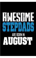 Awesome Stepdads Are Born In August: Best Stepfather Ever Birthday Gift Notebook