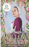 Amish Willow LARGE PRINT: Amish Romance(6 Amish Love Blooms - Large Print Editions)