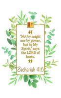 Not by Might Nor by Power, But by My Spirit, Says the Lord of Hosts: Zechariah 4:6 Bible Journal