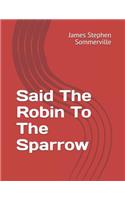 Said the Robin to the Sparrow