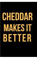 Cheddar Makes It Better