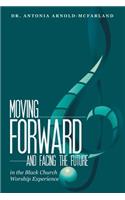 Moving Forward and Facing the Future