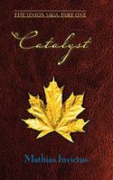 Catalyst: The Union Saga: Part One(1 The Union Saga)