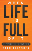 When Life Is Full of It