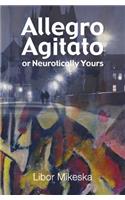 Allegro Agitato or Neurotically Yours