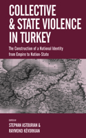 Collective and State Violence in Turkey: The Construction of a National Identity from Empire to Nation-State