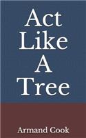 ACT Like a Tree