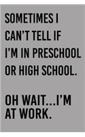 Sometimes I Can't Tell If I'm in Preschool or High School. Oh Wait... I'm at Work.