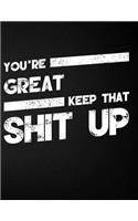 You're Great Keep That Shit Up: Blank Line Compliment and Appreciation Notebook (8.5 X 11 - 110 Pages)
