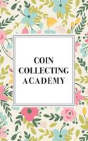 Coin Collecting Academy: A 6x9 Inch Matte Softcover Notebook Journal with 120 Blank Lined Pages and a Floral Pattern Cover