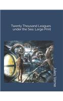 Twenty Thousand Leagues Under the Sea: Large Print