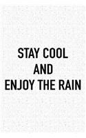 Stay Cool and Enjoy the Rain: A 6x9 Inch Matte Softcover Journal Notebook with 120 Blank Lined Pages and an Uplifting Positive Cover Slogan