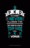 Pkd Is a Journey I Never Planned For, But I Sure Do Love My Tour Guide, I'm a Pkd Woman: Composition Notebook: Wide Ruled