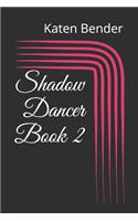 Shadow Dancer Book 2