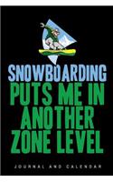 Snowboarding Puts Me in Another Zone Level: Blank Lined Journal with Calendar for Snowboarders