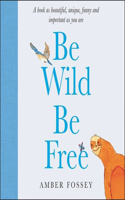 Be Wild Be Free Lib/E