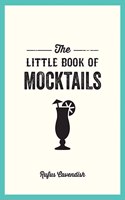 The Little Book of Mocktails: Delicious Alcohol-Free Recipes for Any Occasion