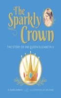 Sparkly Crown: The Story of HM Queen Elizabeth II