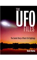 The UFO Files: The Inside Story of Real-Life Sightings: The Inside Story of Real-Life Sightings