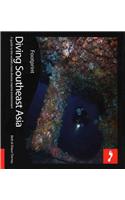 Diving South East Asia Footprint Activity & Lifestyle Guide: A Guide to the World's Most Diverse Marine Environment