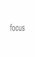 Focus