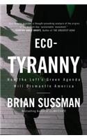 Eco-Tyranny: How the Left's Green Agenda Will Dismantle America