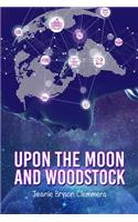 Upon the Moon and Woodstock
