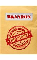 Brandon Top Secret Confidential: Composition Notebook For Boys