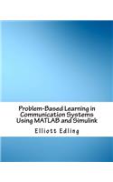 Problem-based Learning in Communication Systems Using Matlab and Simulink