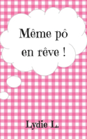 Même pô en rêve !