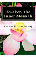 Awaken The Inner Messiah