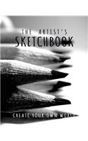 The Artist's Sketchbook: 8"X10" Blank Sketchbook (Sketch Book), Artist Journal, Blank Notebook, Drawing Pad - 150 Large Blank Pages - Draw, Sketch, Design, Color, Write and 