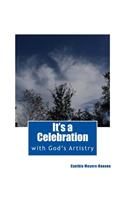 It's a Celebration: with God's Artistry