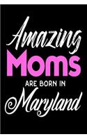 Amazing Moms Are Born In Maryland: Mothers Old Line State Birth Place Gift Journal
