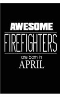 Awesome Firefighters Are Born in April