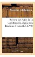 Société Des Amis de la Constitution, Séante Aux Jacobins, À Paris. Discours de Maximilien