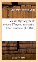 Vie de Mgr Angebault, Évêque d'Angers, Assistant Au Trône Pontifical
