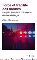 Force Et Fragilite Des Normes: Les Principes de la Philosophie Du Droit de Hegel(Bibliotheque D'Histoire de La Philosophie - Poche)