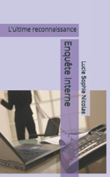 L'ultime reconnaissance: Enquête interne