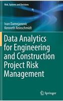 Data Analytics for Engineering and Construction Project Risk Management