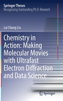 Chemistry in Action: Making Molecular Movies with Ultrafast Electron Diffraction and Data Science